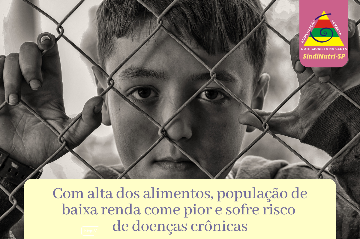 Com alta dos alimentos, população de baixa renda come pior e sofre risco de doenças crônicas.